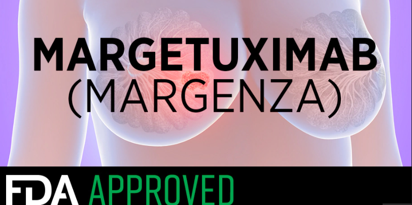 HER2阳性乳腺癌新药Margenza（margetuximab-cmkb）注射液FDA获